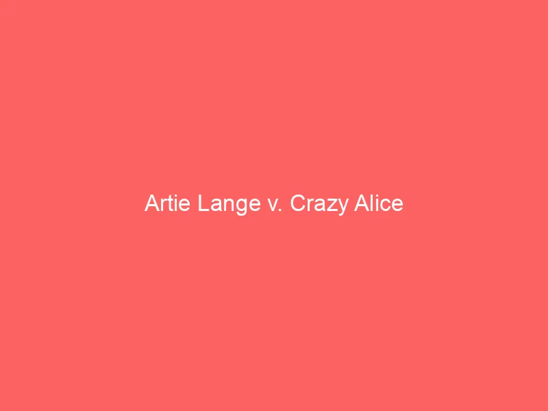 Artie Lange v. Crazy Alice